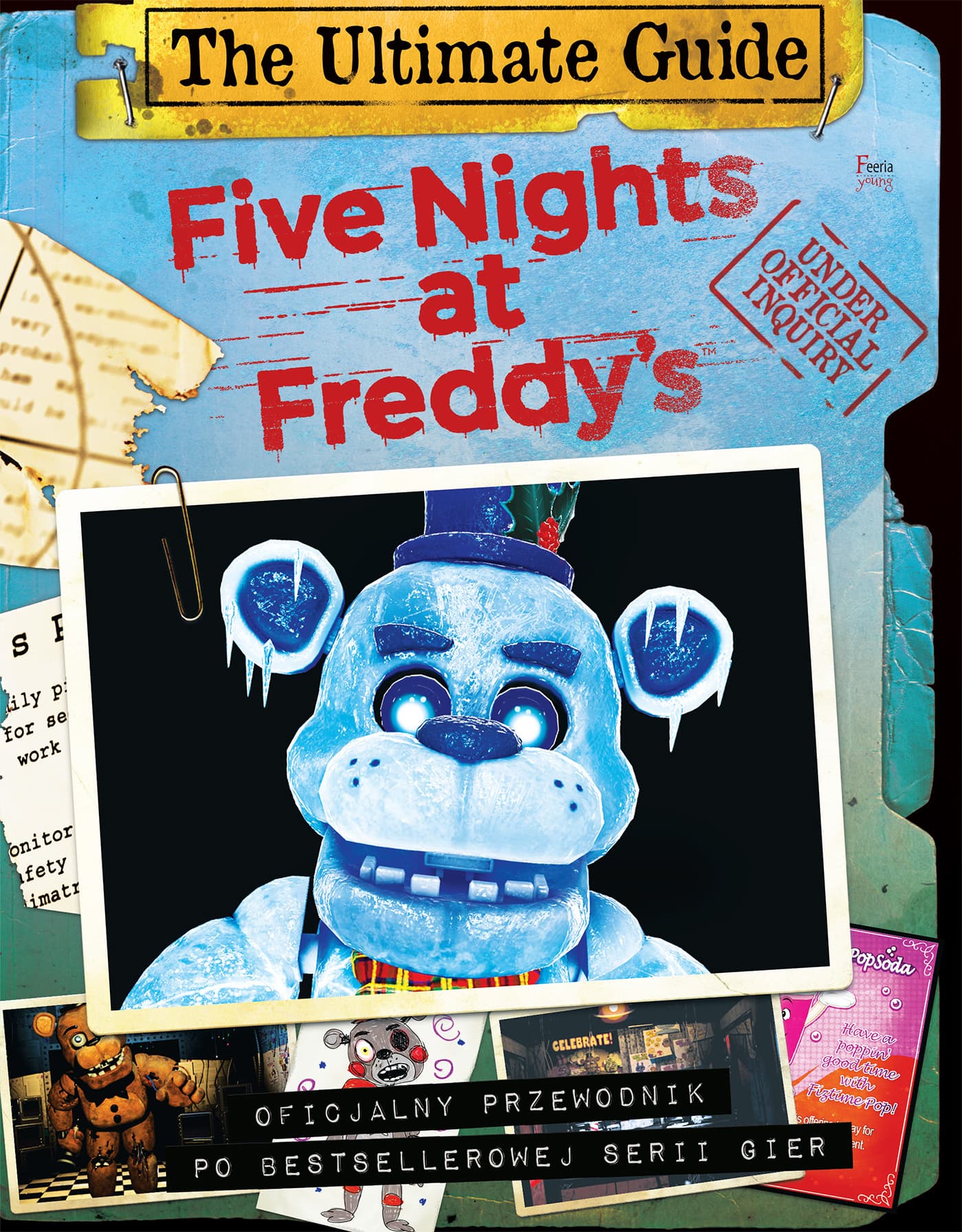 Five Nights at Freddy's. The Ultimate Guide Oficjalny przewodnik po bestsellerowej serii gier